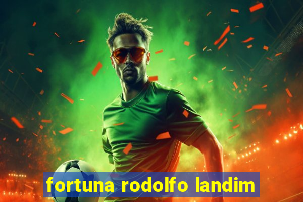 fortuna rodolfo landim